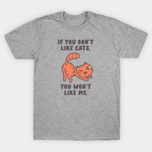 If You Don't Like Cats, You Won't Like Me T-Shirt